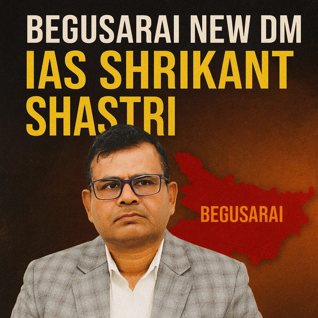 IAS Shrikant Shastri has been appointed as the new DM of Begusarai after Bihar’s new government announced a major administrative reshuffle.